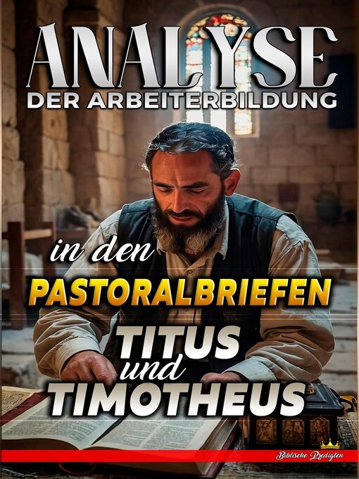 Title details for Analyse der Arbeiterbildung in den Pastoralbriefen Titus und Timotheus by Biblische Predigten - Available